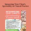 Heidi Schreiber-Pan - Integrating Your Client's Spirituality in Clinical Practice