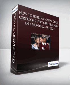 How to Build a Happy Cult Cirde of 2 to 7 Girlfriends In 3 months – Week 2