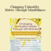 Hugh Byrne - Changing Unhealthy Habits Through Mindfulness: Skills Building in Clinical Practice