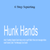 Hunk Hands - 6 Step Squirting