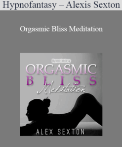 Hypnofantasy – Alexis Sexton - Orgasmic Bliss Meditation