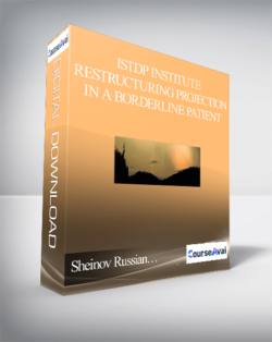 ISTDP Institute – Restructuring Projection in a Borderline Patient – Sheinov Russian…