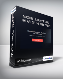 Ian McIntosh - Masterful Transitions - The Art Of The In Between