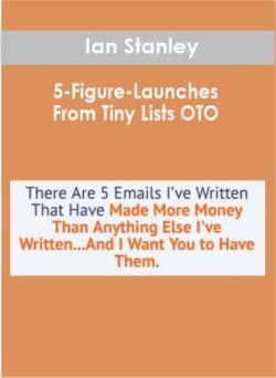 Ian Stanley - 5-Figure-Launches From Tiny Lists OTO