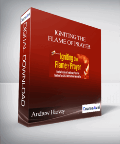 Igniting the Flame of Prayer With Andrew Harvey