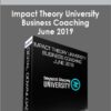 Impact Theory University - Business Coaching - June 2019