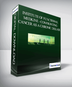 Institute of Functional Medkine - Confronting Cancer as a Chronic Disease