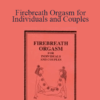 Ipsalu - Bodhi Avinasha - Firebreath Orgasm for Individuals and Couples