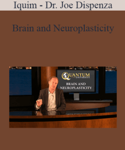 Iquim - Dr. Joe Dispenza - Brain and Neuroplasticity