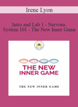 Irene Lyon - Intro and Lab 1 - Nervous System 101 - The New Inner Game