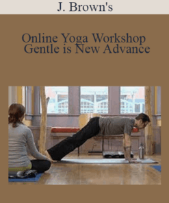 J. Brown's - Online Yoga Workshop - Gentle is New Advance