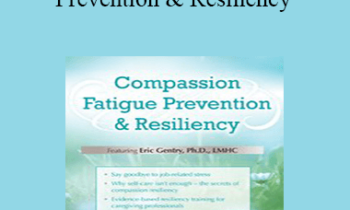 J. Eric Gentry - Compassion Fatigue Prevention & Resiliency: Fitness for the Frontline