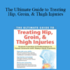 J.C. Andersen - The Ultimate Guide to Treating Hip