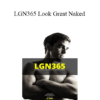 JC Deen - LGN365 Look Great Naked; A Complete Body-Recomposition Course