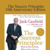 Jack Canfield - The Success Principles - 10th Anniversary Edition How to Get from Where You Are to Where You Want to Be