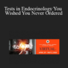 Jack L. Snitzer - Tests in Endocrinology You Wished You Never Ordered