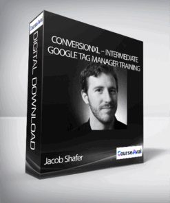 Jacob Shafer – Conversionxl – Intermediate Google Tag Manager Training