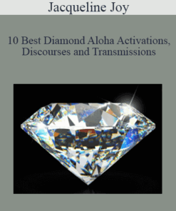 Jacqueline Joy - 10 Best Diamond Aloha Activations Discourses and Transmissions - Diamond Energy