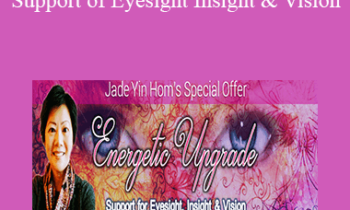 Jade-Yin Hom - Energetic Upgrade - Support of Eyesight Insight & Vision