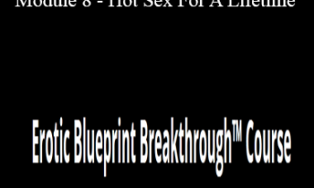 Jaiya - Erotic Blueprint Breakthrough - (Final) Module 8 - Hot Sex For A Lifetime