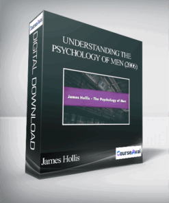 James Hollis - Understanding the Psychology of Men (2006)