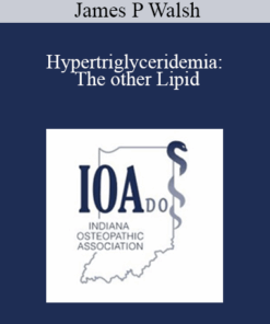 James P Walsh - Hypertriglyceridemia: The other Lipid