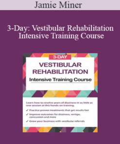 Jamie Miner - 3-Day: Vestibular Rehabilitation Intensive Training Course