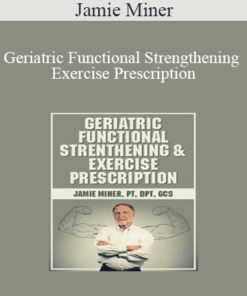 Jamie Miner - Geriatric Functional Strengthening & Exercise Prescription