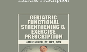 Jamie Miner - Geriatric Functional Strengthening & Exercise Prescription