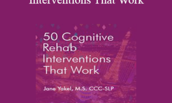 Jane Yakel - 50 Cognitive Rehab Interventions That Work
