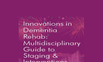 Jane Yakel - Innovations in Dementia Rehab: A Multidisciplinary Guide to Staging & Interventions
