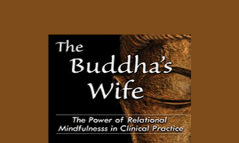 Janet Surrey - The Buddha's Wife: The Power of Relational Mindfulness in Clinical Practice