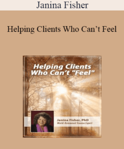 Janina Fisher - Helping Clients Who Can’t Feel