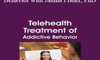 Janina Fisher - Telehealth Treatment of Addictive Behavior with Janina Fisher