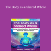 Janina Fisher - The Body as a Shared Whole: Using Visualization Techniques to Treat Dissociation