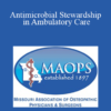 Jared Heiles - Antimicrobial Stewardship in Ambulatory Care