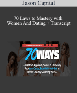 Jason Capital - 70 Laws to Mastery with Women And Dating + Transcript