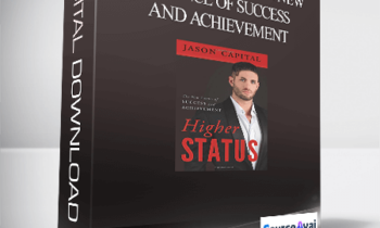 Jason Capital - Higher Status: The New Science of Success and Achievement
