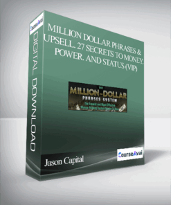 Jason Capital – Million Dollar Phrases & Upsell. 27 Secrets To Money. Power. And STATUS (VIP)