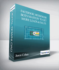 Jason Cohen – Facebook Messenger Bots Mastery To Get More Leads & Sales