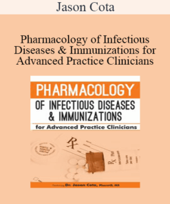 Jason Cota - Pharmacology of Infectious Diseases & Immunizations for Advanced Practice Clinicians
