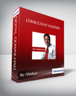 Jay Abraham - Consultant Mastery