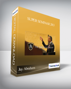 Jay Abraham – Super Seminar 2013