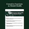 Jay Carter - Executive Functions in Mental Health: Are Your Clients Seeing the Whole Picture?