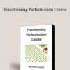 Jay Earley & Bonnie Weiss - Transforming Perfectionism Course