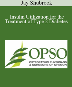 Jay Shubrook - Insulin Utilization for the Treatment of Type 2 Diabetes