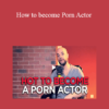 Jean-Marie Corda - How to become Porn Actor