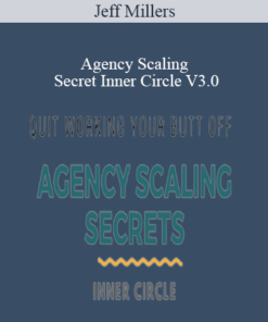 Jeff Millers - Agency Scaling Secret Inner Circle V3.0