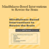 Jeff Tarrant - Mindfulness-Based Interventions to Rewire the Brain