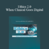 Jeffrey Ashby - Ethics 2.0: When Clinical Goes Digital